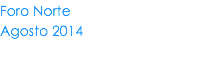 Foro Norte Agosto 2014
