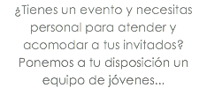 ¿Tienes un evento y necesitas personal para atender y acomodar a tus invitados? Ponemos a tu disposición un equipo de jóvenes...