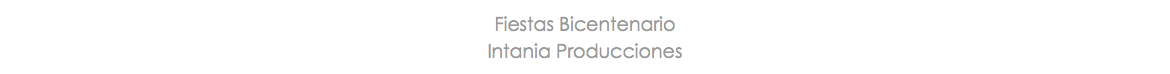 Fiestas Bicentenario Intania Producciones