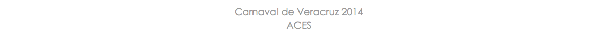 Carnaval de Veracruz 2014 ACES